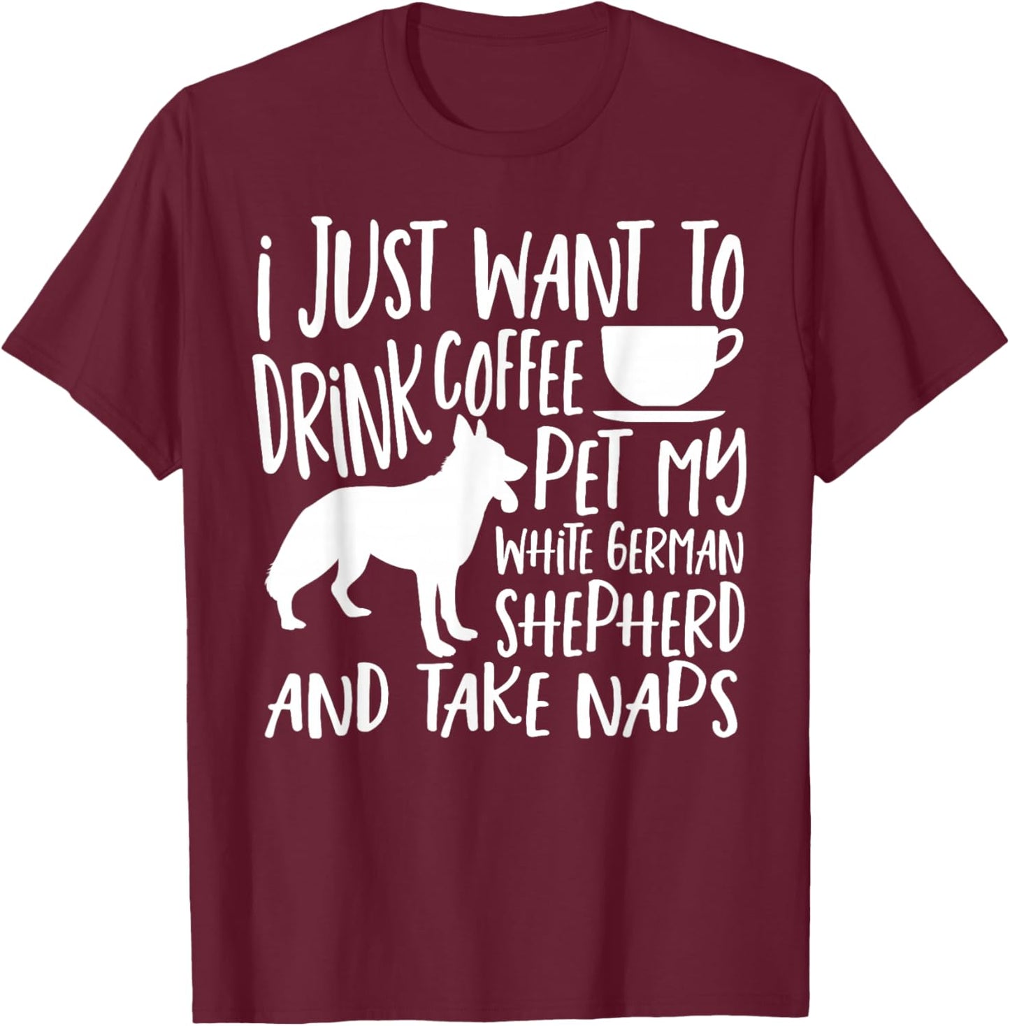 White Shepherd Dog Coffee Lover White German Shepherd T-Shirt - T-Shirt | Maroon