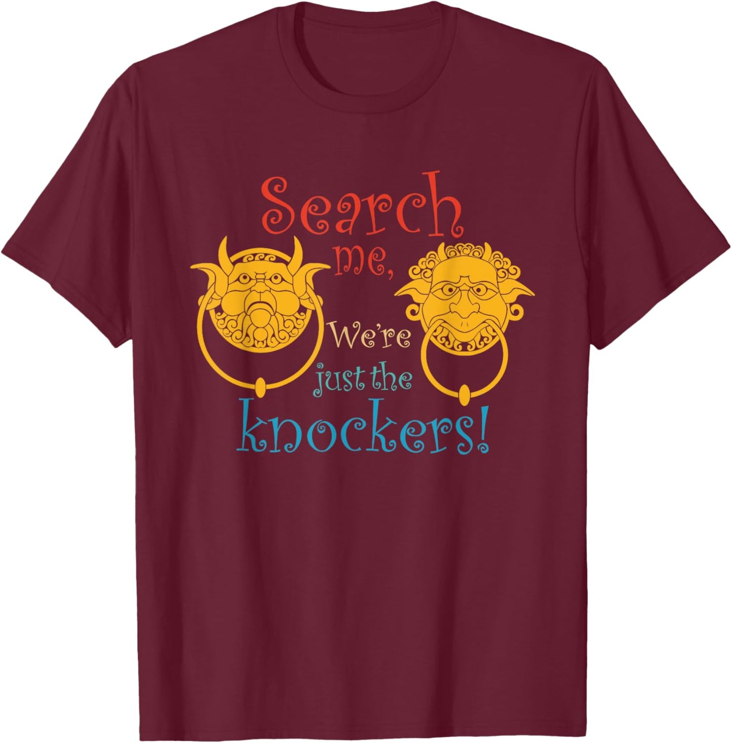Search Me, We're Just The Knockers Vintage Design T-Shirt - T-Shirt | Maroon