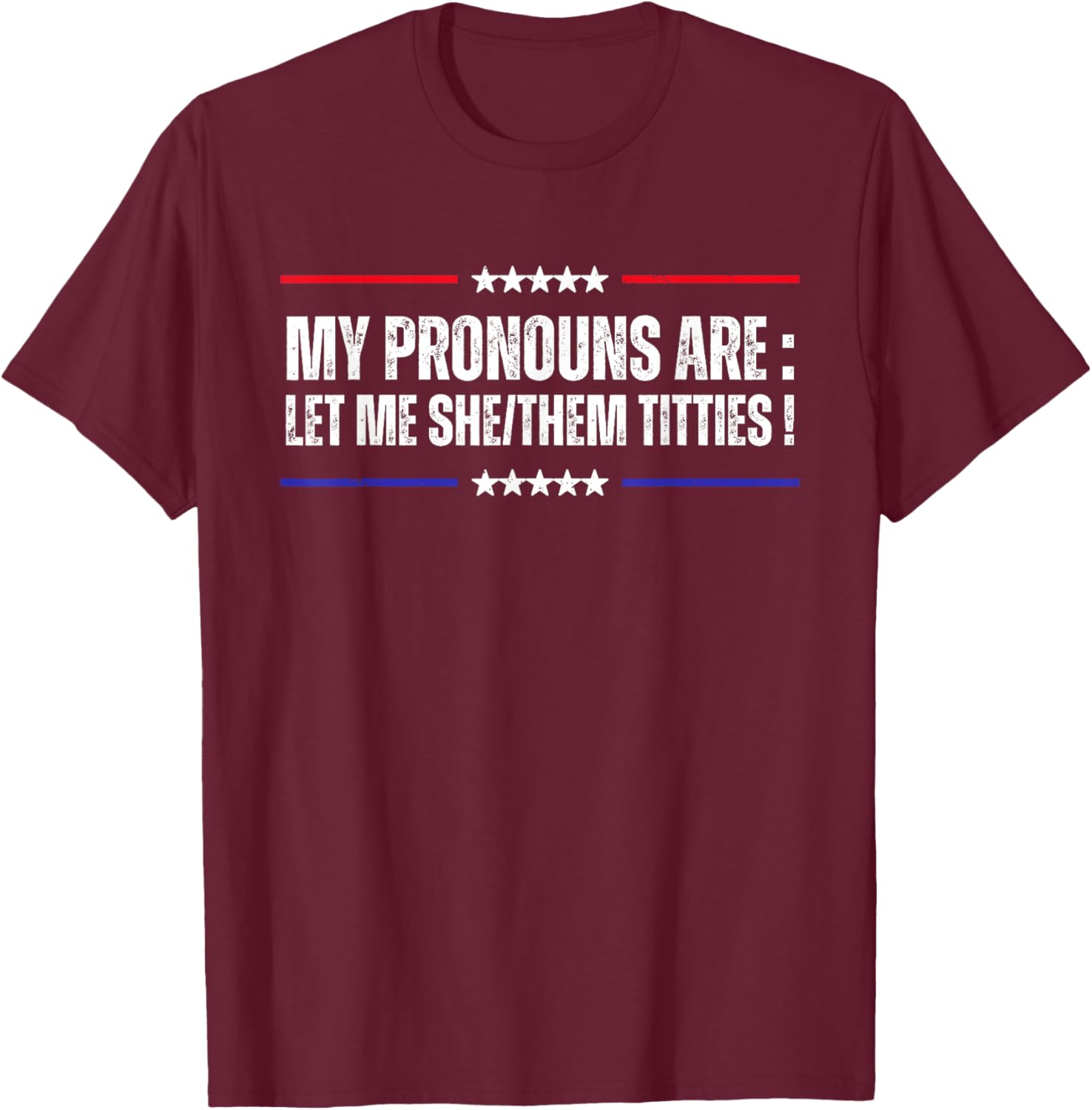 My Pronouns Are Let Me She/Them Titties Adult Humor Joke T-Shirt - T-Shirt | Maroon