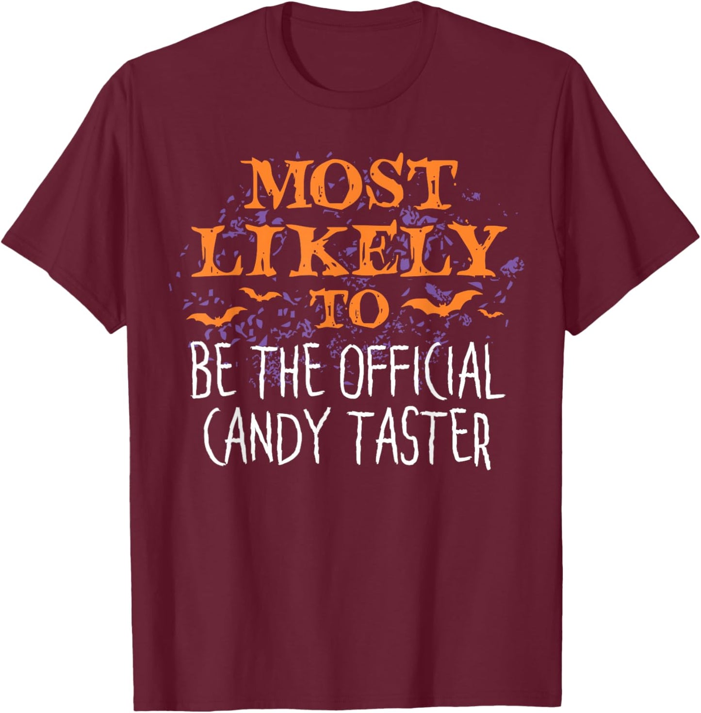 Most Likely To Halloween Be The Official Candy Taster T-Shirt - T-Shirt | Maroon