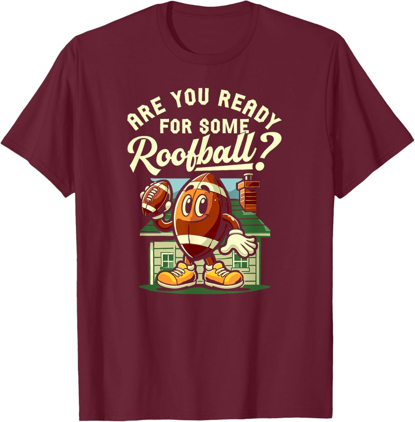 Are You Ready For Some Roofball Childhood Football Roof Game T-Shirt - T-Shirt | Maroon