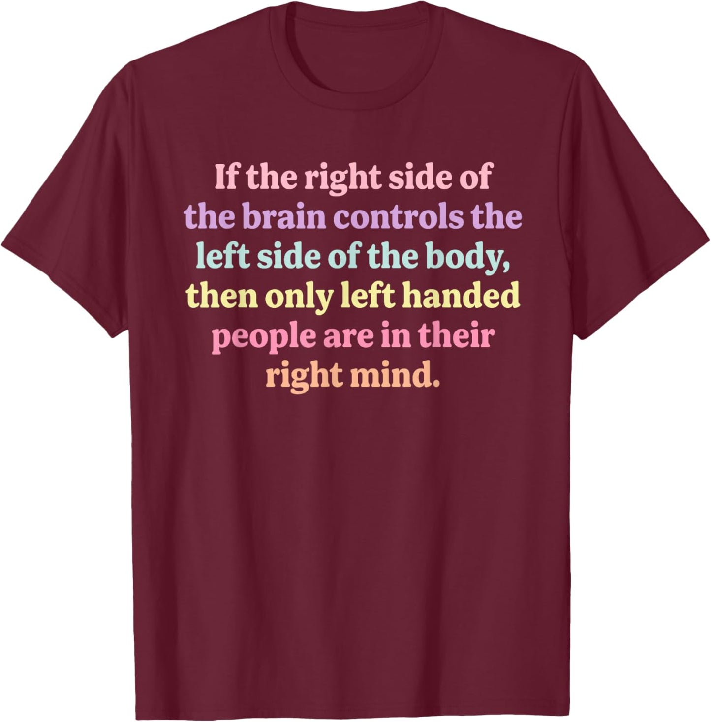 Controls The Left Side T-Shirt - T-Shirt | Maroon
