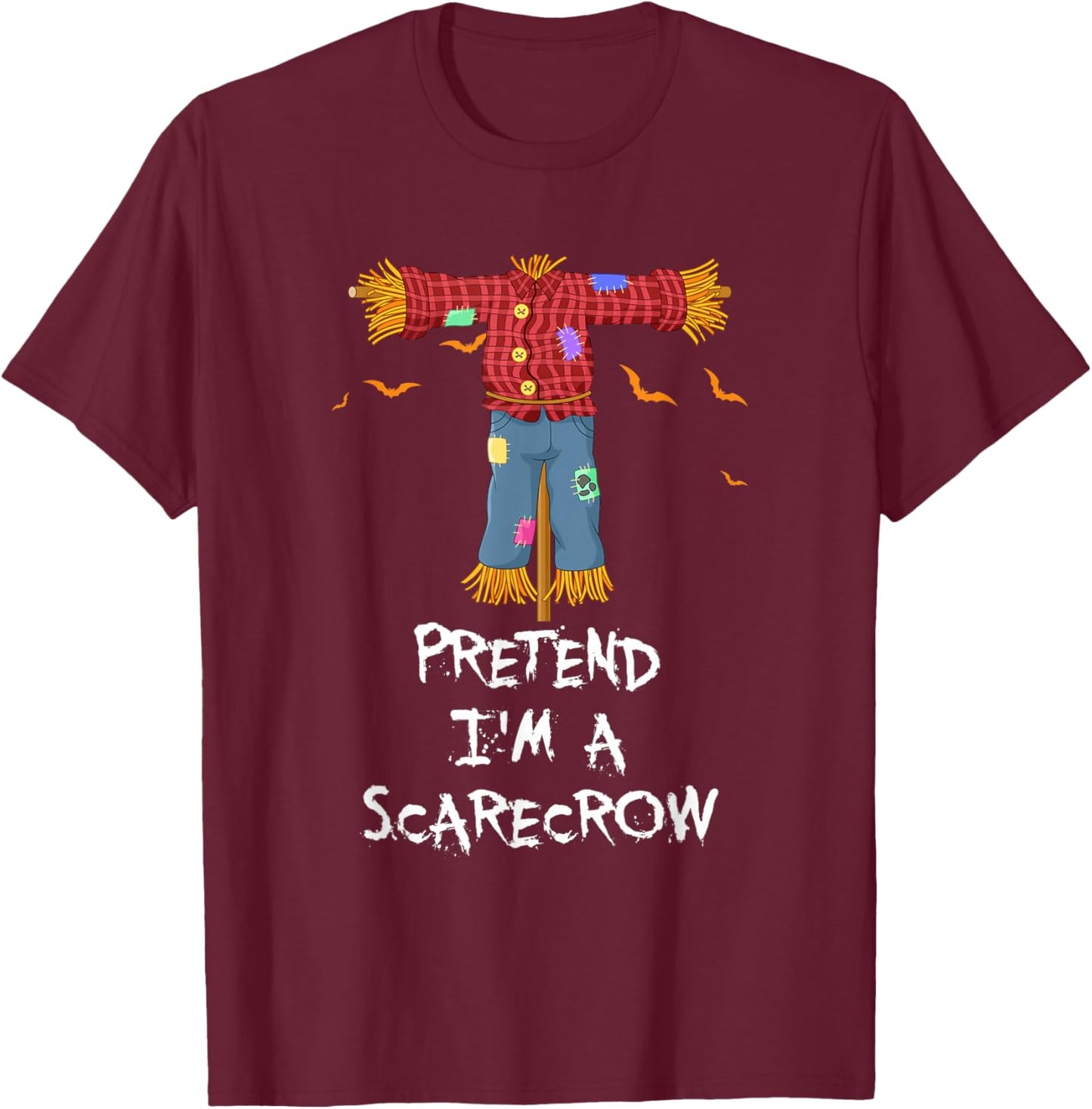 Pretend I'm A Scarecrow Funny Lazy Halloween Costume Joke T-Shirt - T-Shirt | Maroon