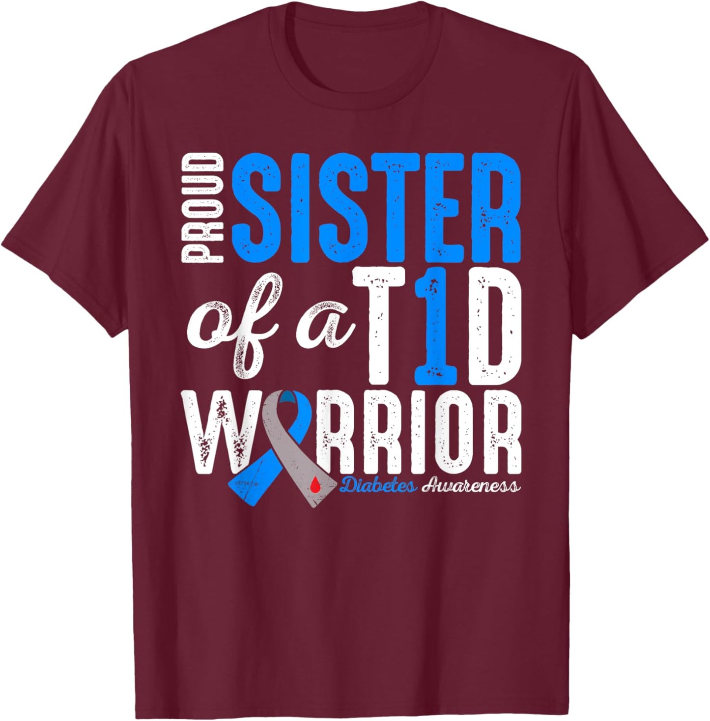 Proud Sister Of A T1D Warrior Type 1 Diabetes Awareness T-Shirt - T-Shirt | Maroon