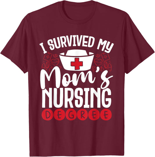 I Have My Mother's Nursing Degree T-Shirt - T-Shirt | Maroon