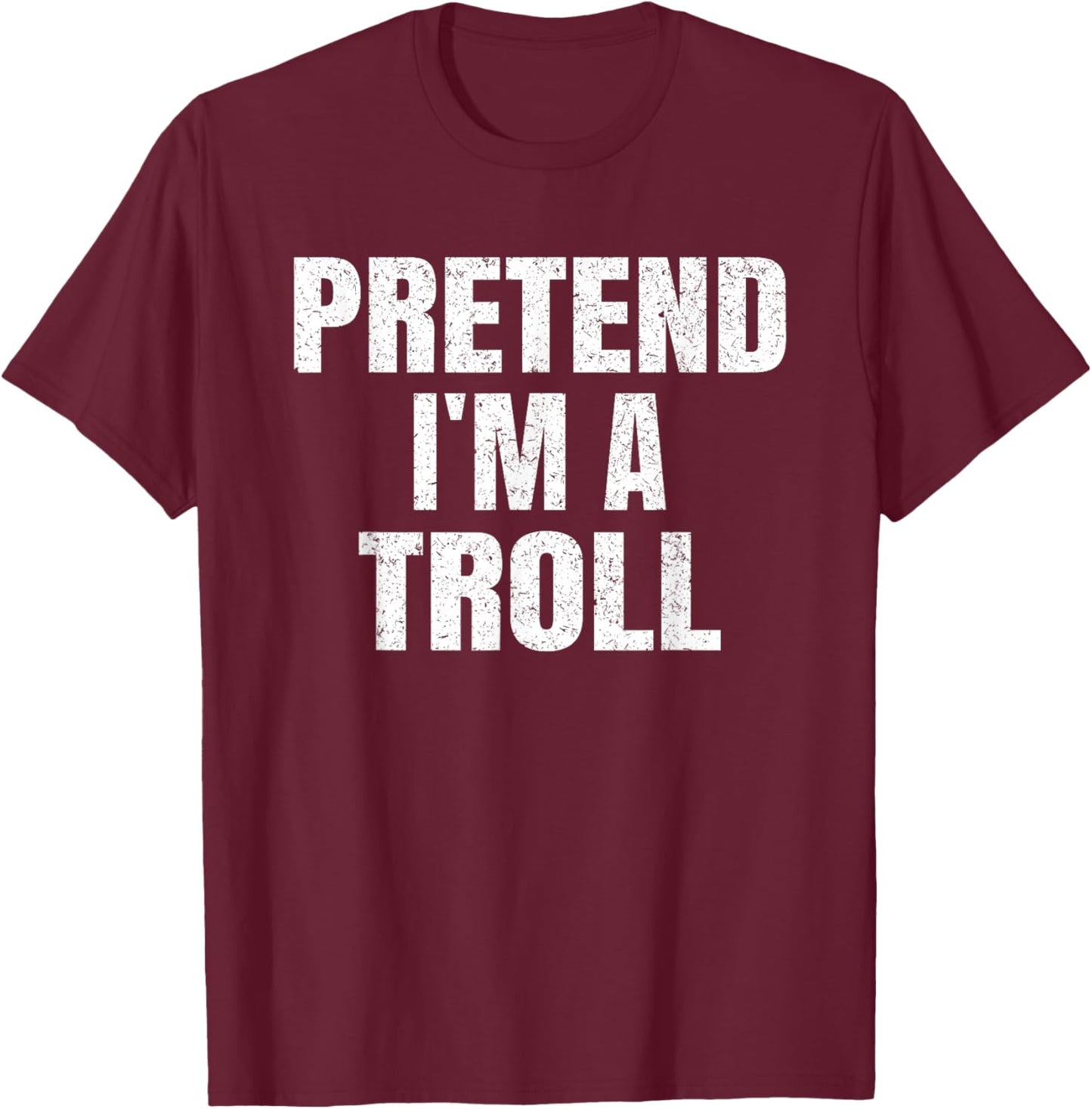 Pretend I'm A Troll Family Group Lazy Easy Halloween Costume T-Shirt - T-Shirt | Maroon