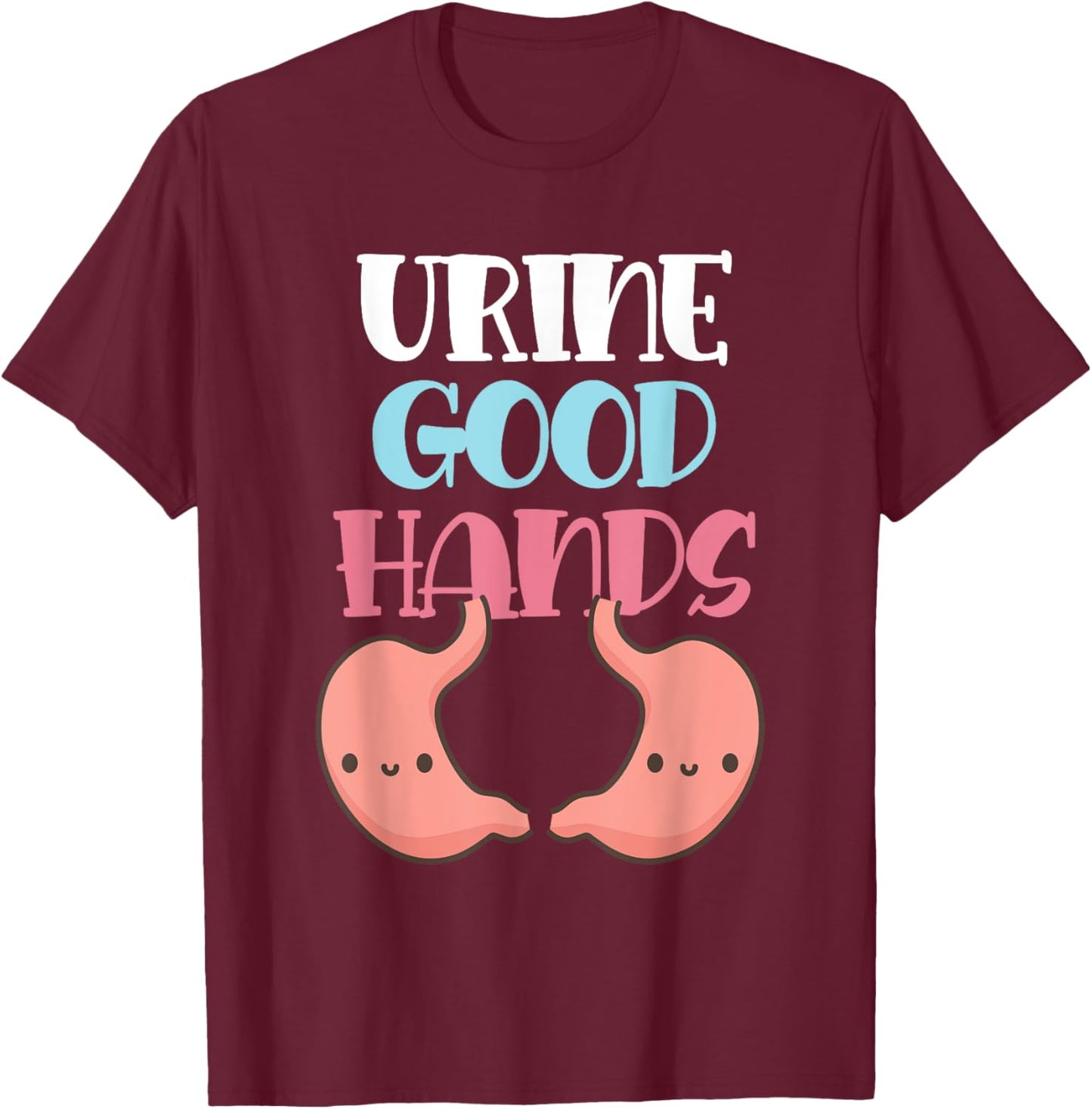 Funny Pun Urine Good Hands T-Shirt - T-Shirt | Maroon