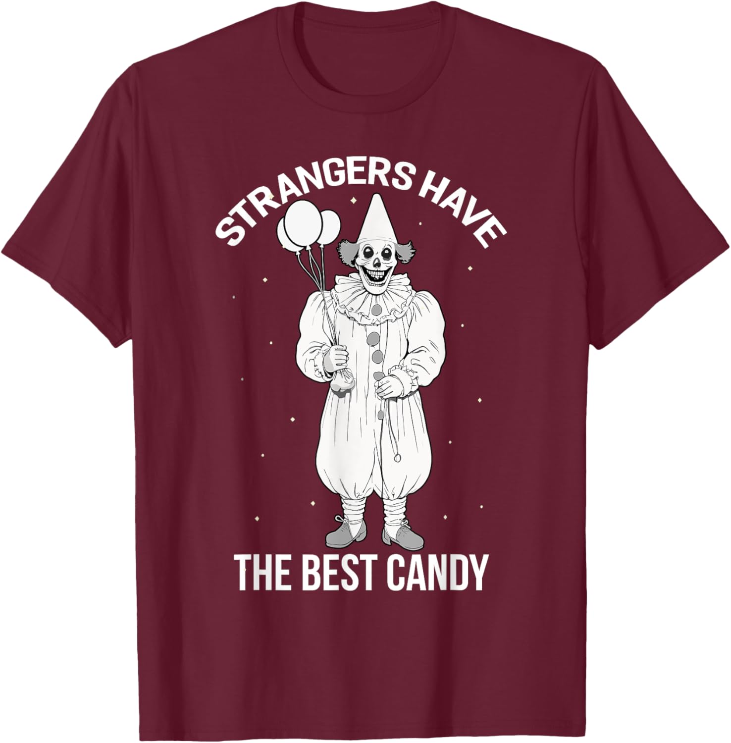 Strangers Have the Best Candy Creepy Clown Halloween T-Shirt - T-Shirt | Maroon
