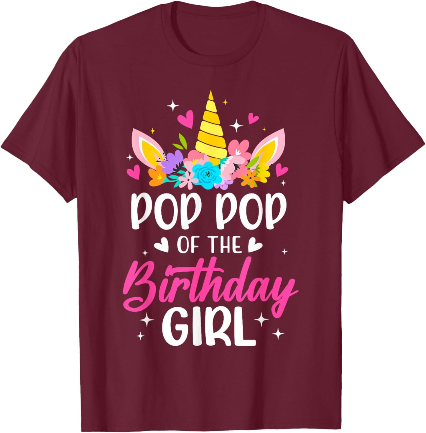 Pop Pop Of The Birthday Girl Unicorn Bday Party Family T-Shirt - T-Shirt | Maroon