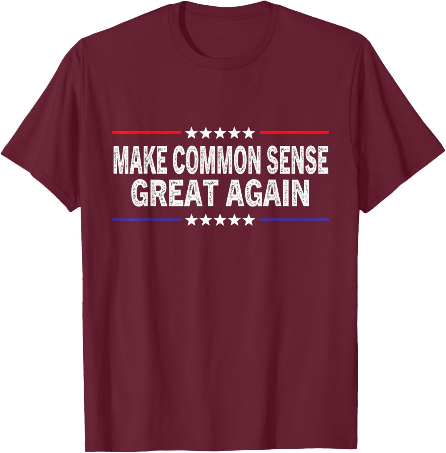 Make Common Sense Great Again Funny Common Sense T-Shirt - T-Shirt | Maroon