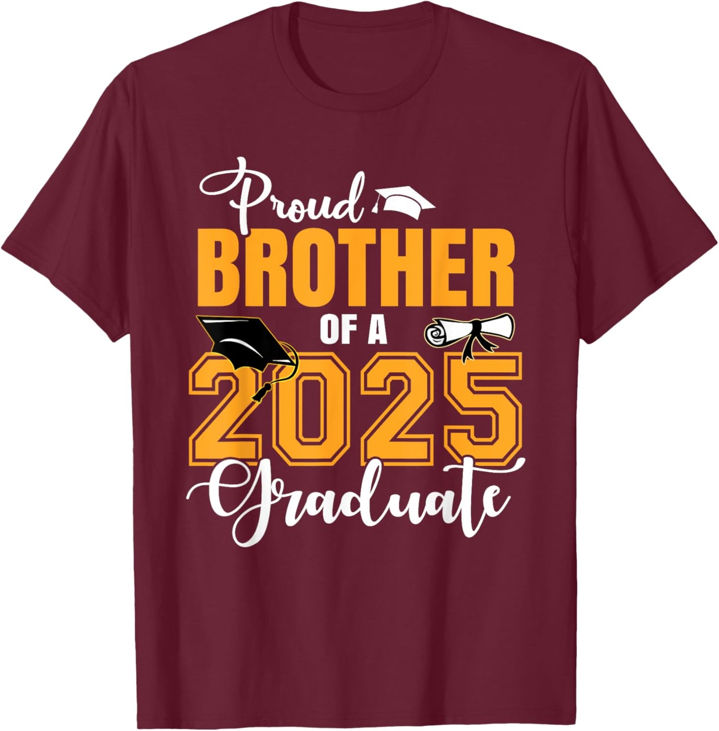 Proud Brother Of A 2025 Graduate Graduation T-Shirt - T-Shirt | Maroon
