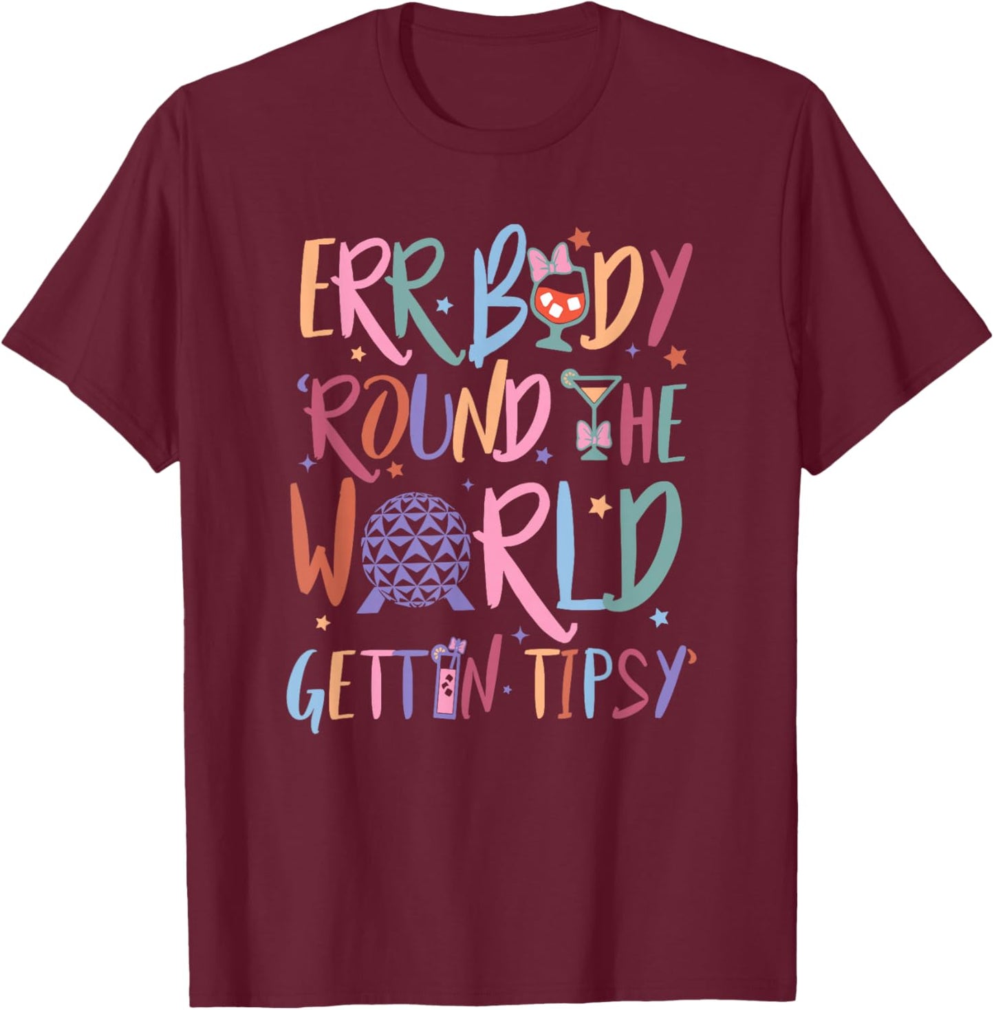 Errbody Round The Worlds Gettin Tipsy, Funny Drinking T-Shirt - T-Shirt | Maroon