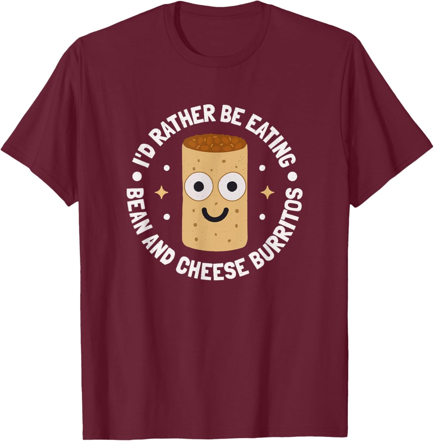 I'd Rather Be Eating - Bean And Cheese Burrito T-Shirt - T-Shirt | Maroon
