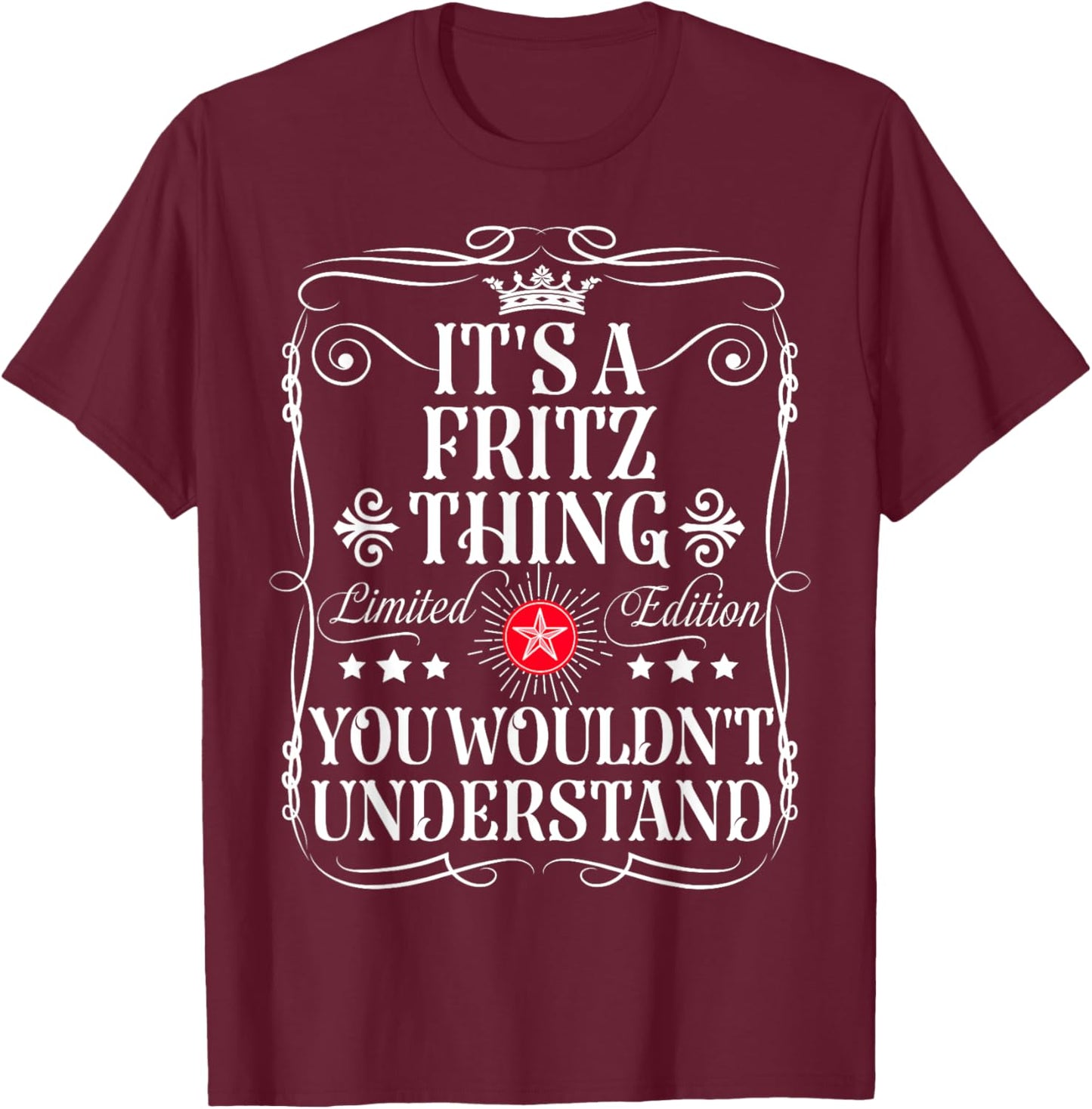 Fritz Name Its A Fritz Thing You Wouldn't Understand T-Shirt - T-Shirt | Maroon