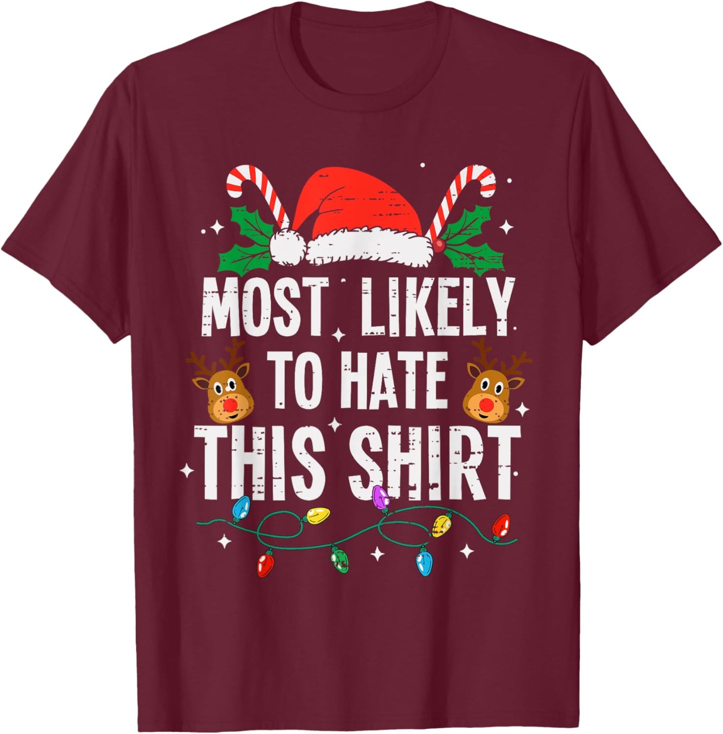 Most Likely To Hate This Shirt Christmas Funny Xmas T-Shirt - T-Shirt | Maroon