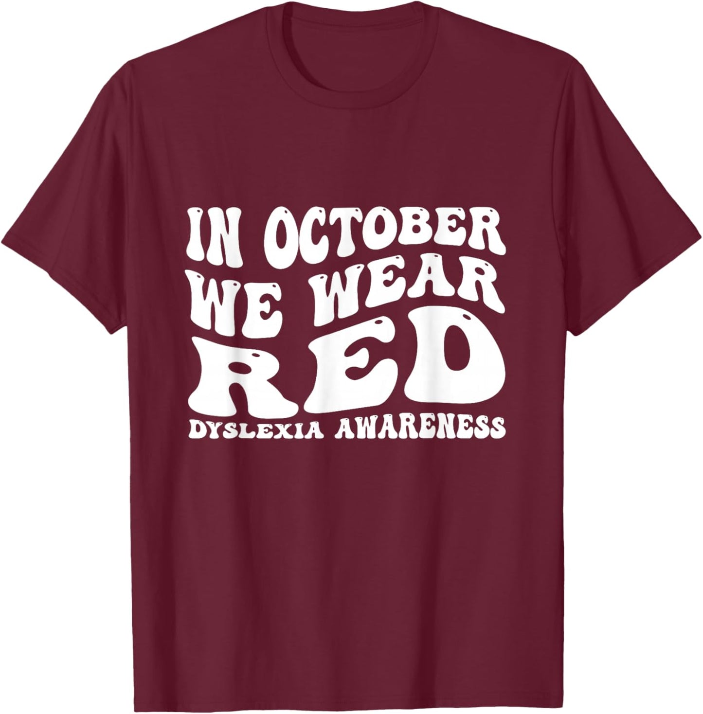 I Wear Red Dyslexia Awareness Month Dyslexia T-Shirt - T-Shirt | Maroon