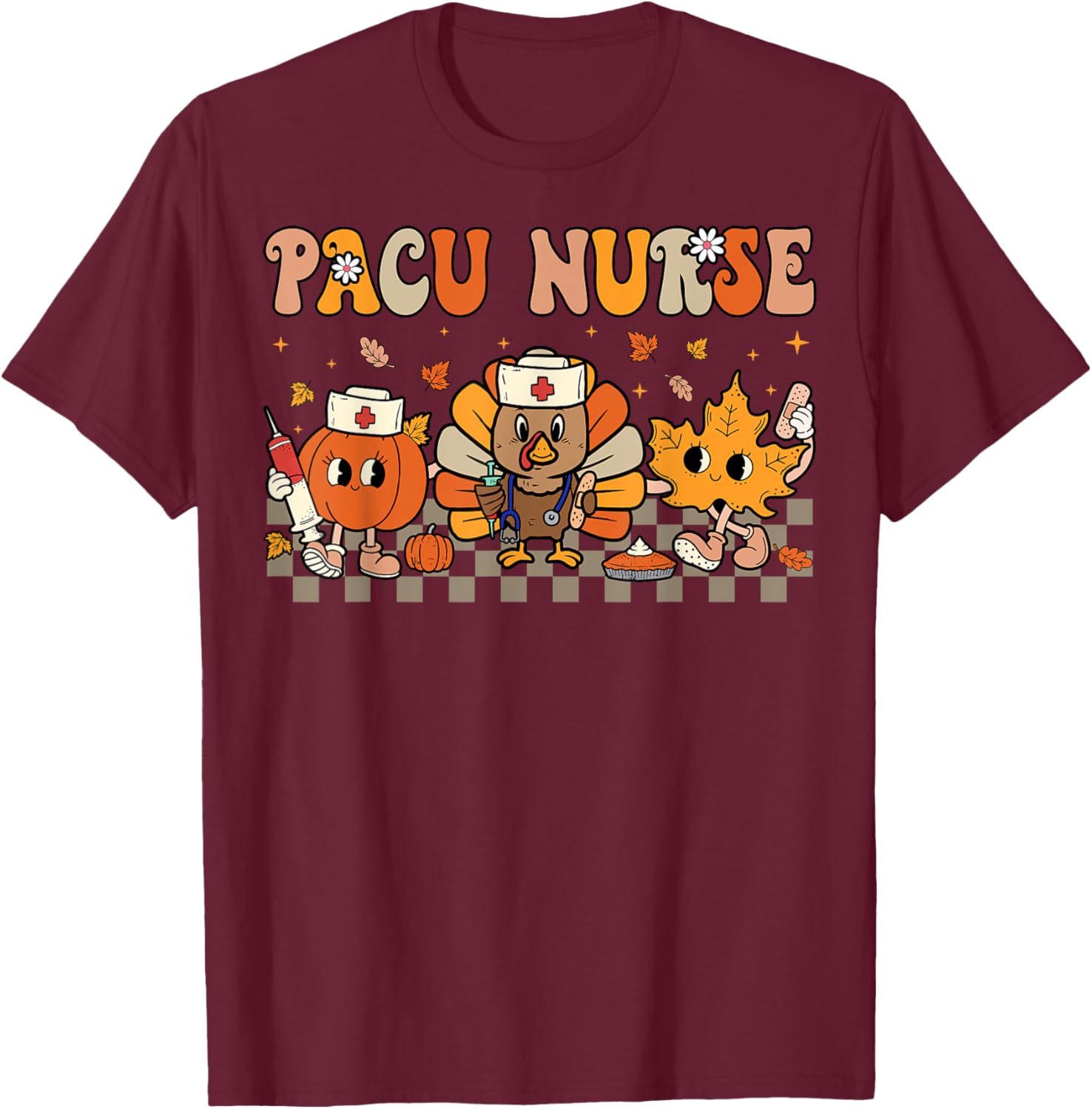 PACU Nurse Crew Post Anesthesia Care Thanksgiving Women T-Shirt - T-Shirt | Maroon