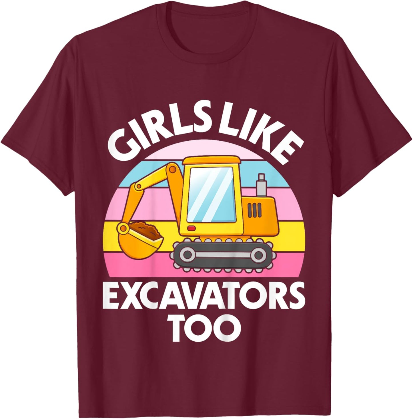 Kids Excavator Girls Funny Toddler Girls Like Excavators T-Shirt - T-Shirt | Maroon