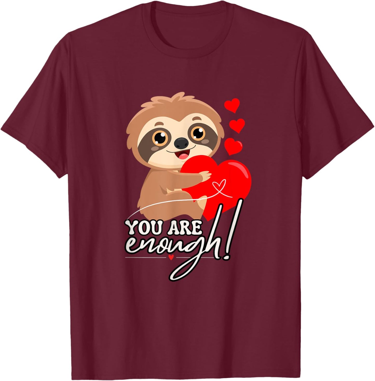 Sloth Holding Heart You Are Enough T-Shirt - T-Shirt | Maroon