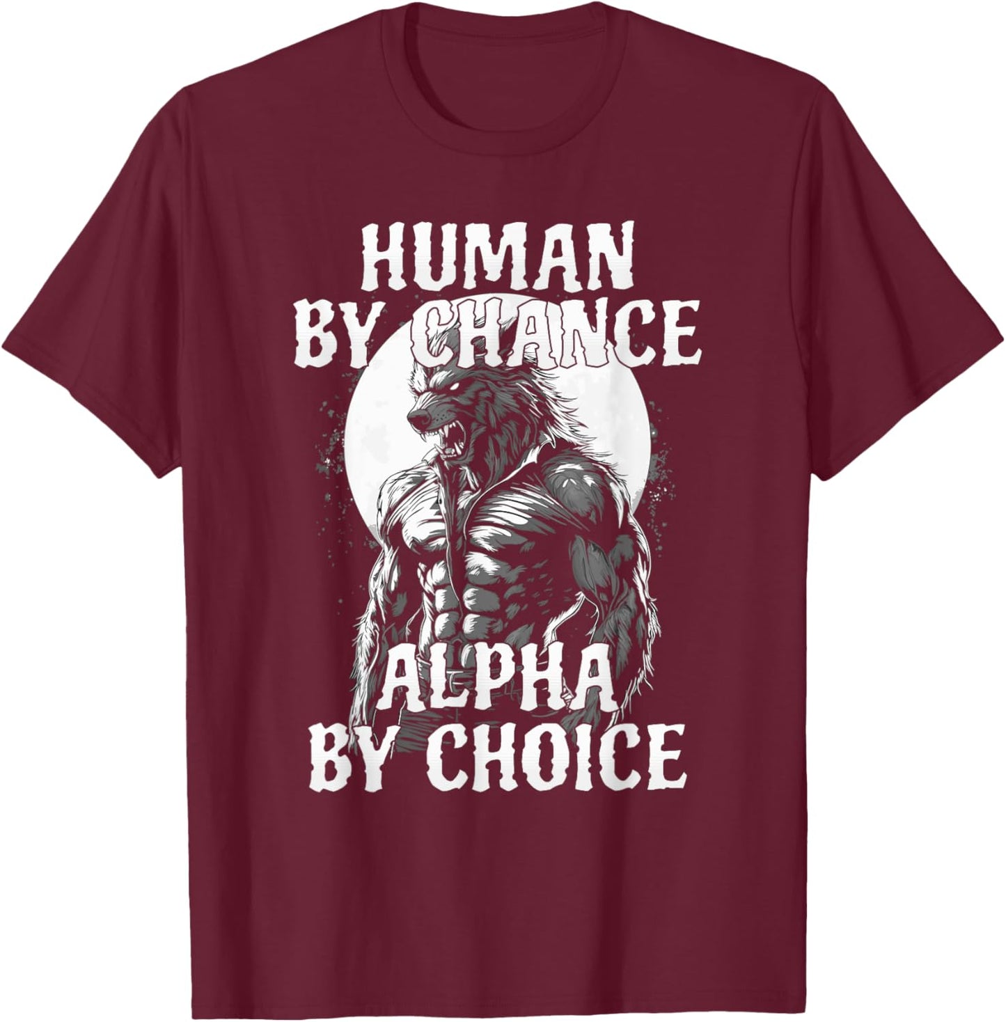 Funny Meme Human By Chance Alpha By Choice T-Shirt - T-Shirt | Maroon