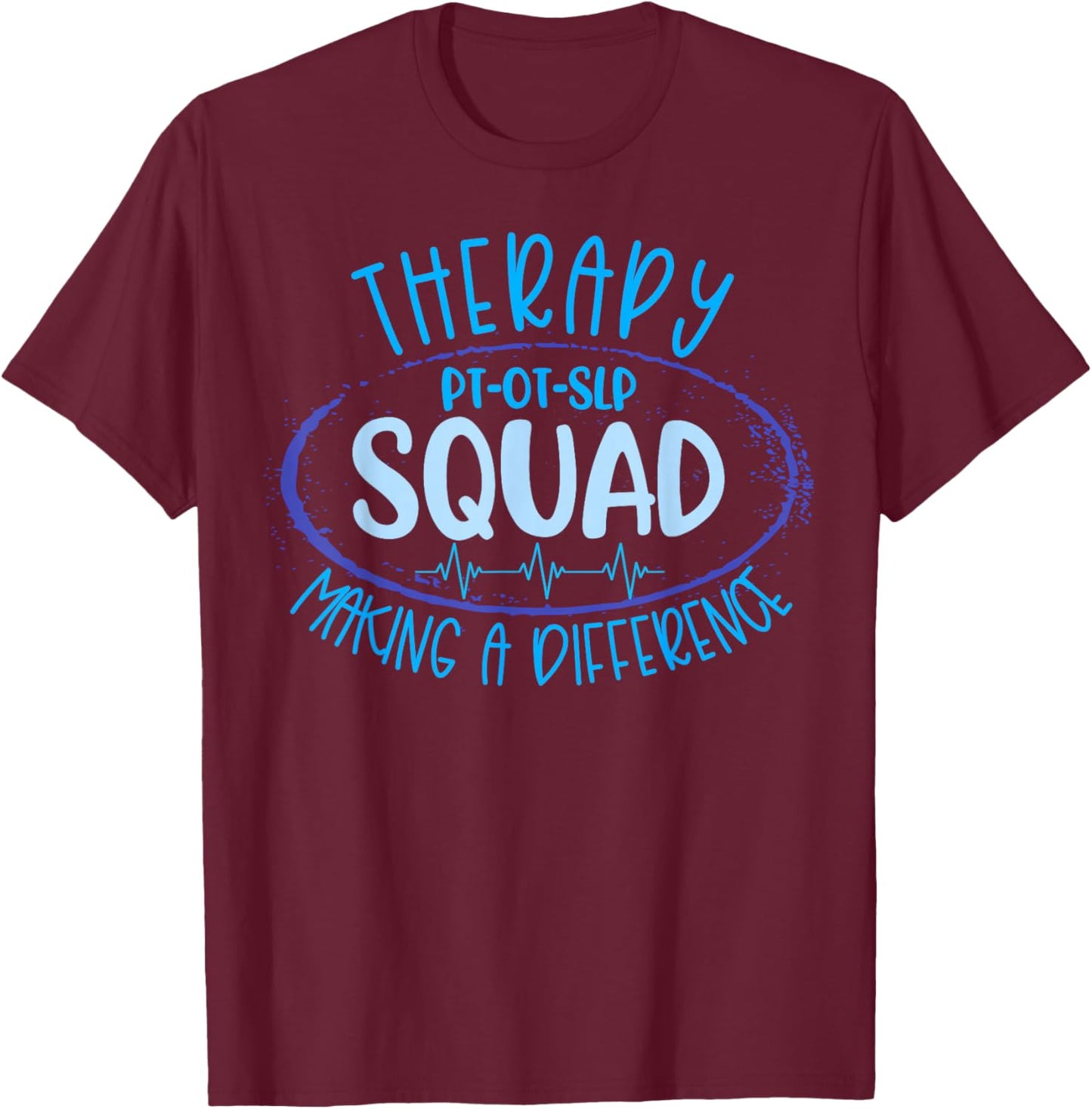 Therapy Squad PT OT SLP Rehab Week Making A Difference T-Shirt - T-Shirt | Maroon