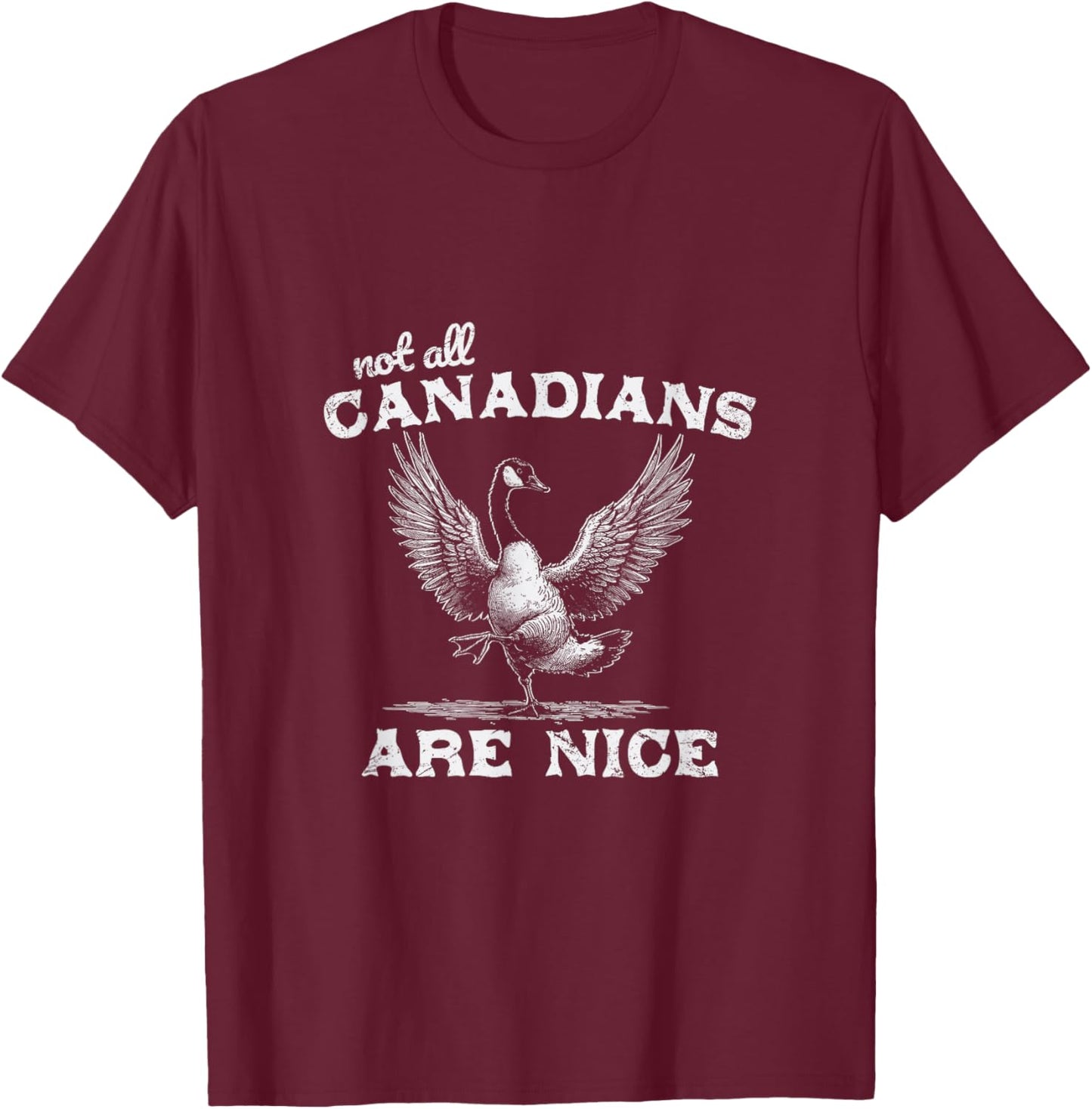 Vintage Western Funny Not All Canadians Are Nice Geese Goose T-Shirt - T-Shirt | Maroon