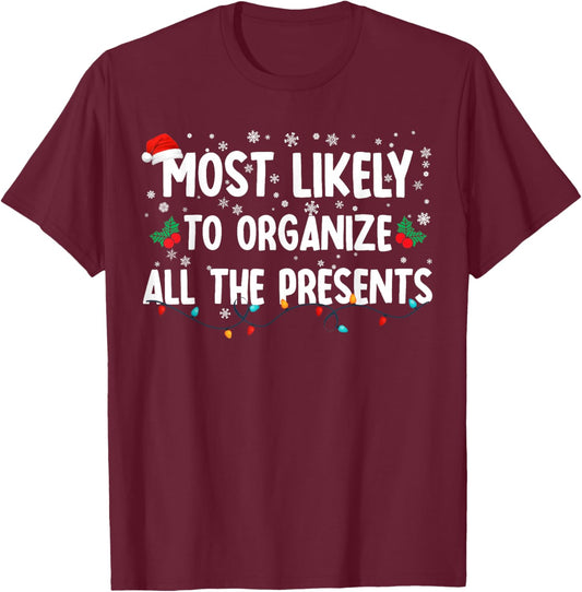 Most Likely To Organize All The Presents Family Christmas T-Shirt - T-Shirt | Maroon