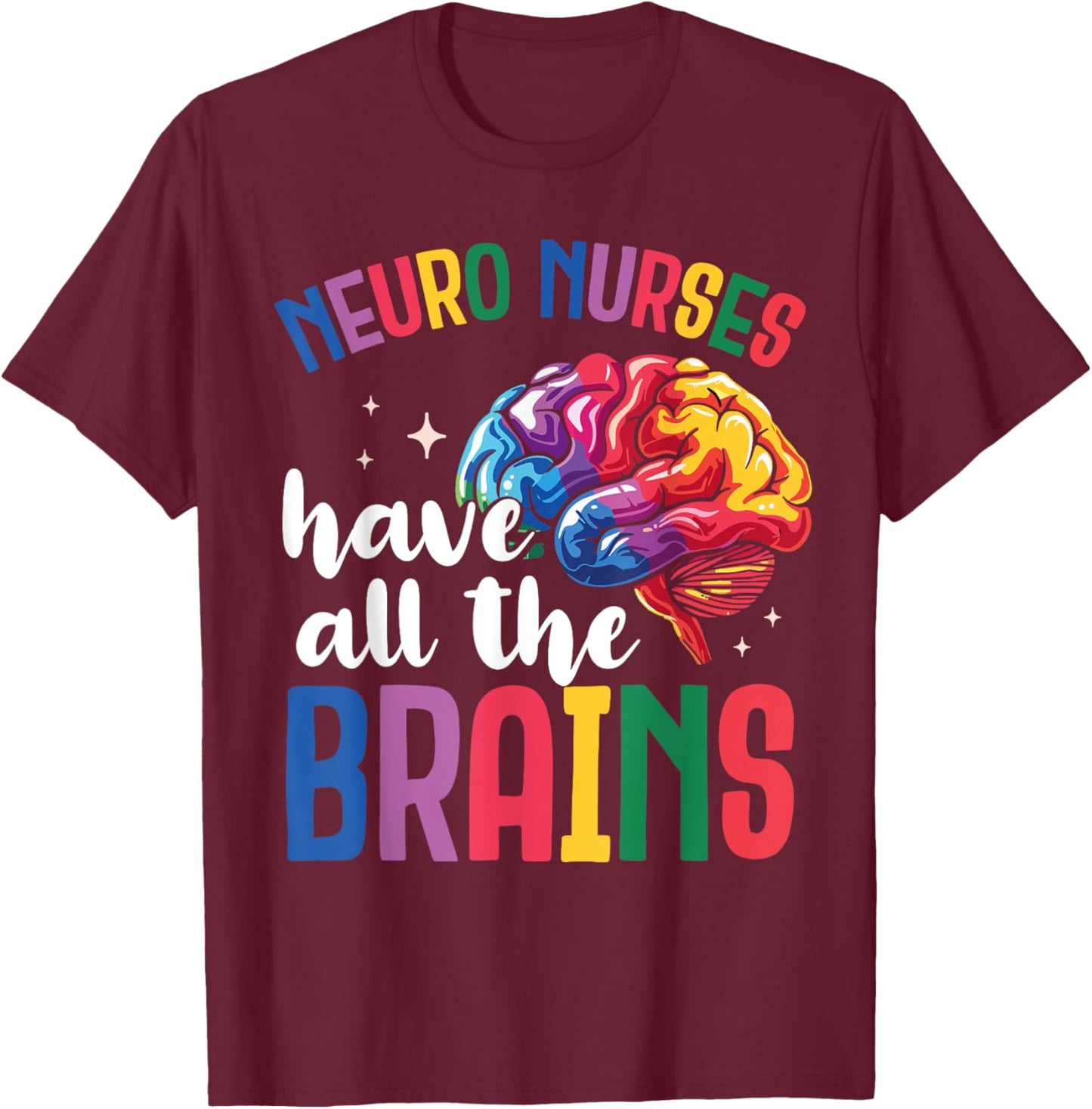 Funny Neuro Nurse - Nurse Day Appreciation Week T-Shirt - T-Shirt | Maroon