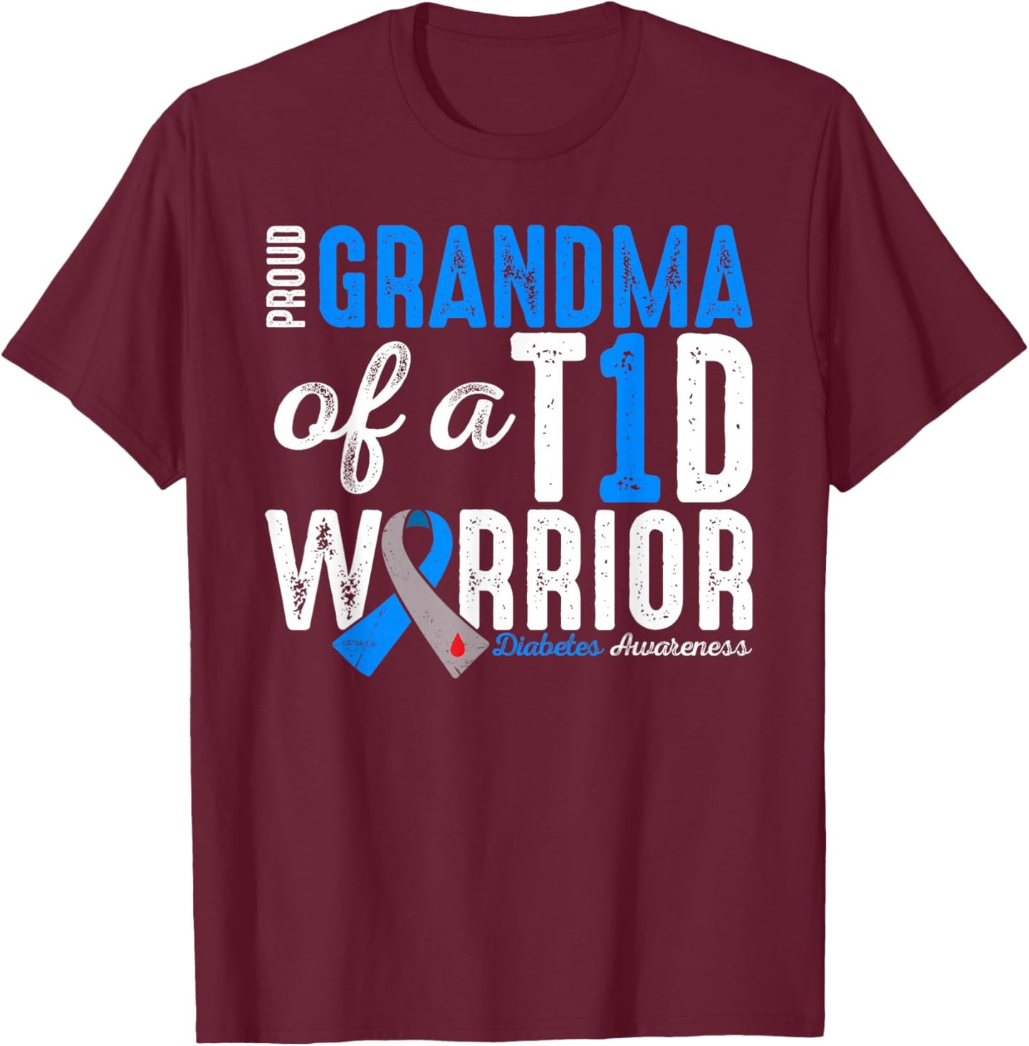 Proud Grandma Of A T1D Warrior Type 1 Diabetes Awareness T-Shirt - T-Shirt | Maroon