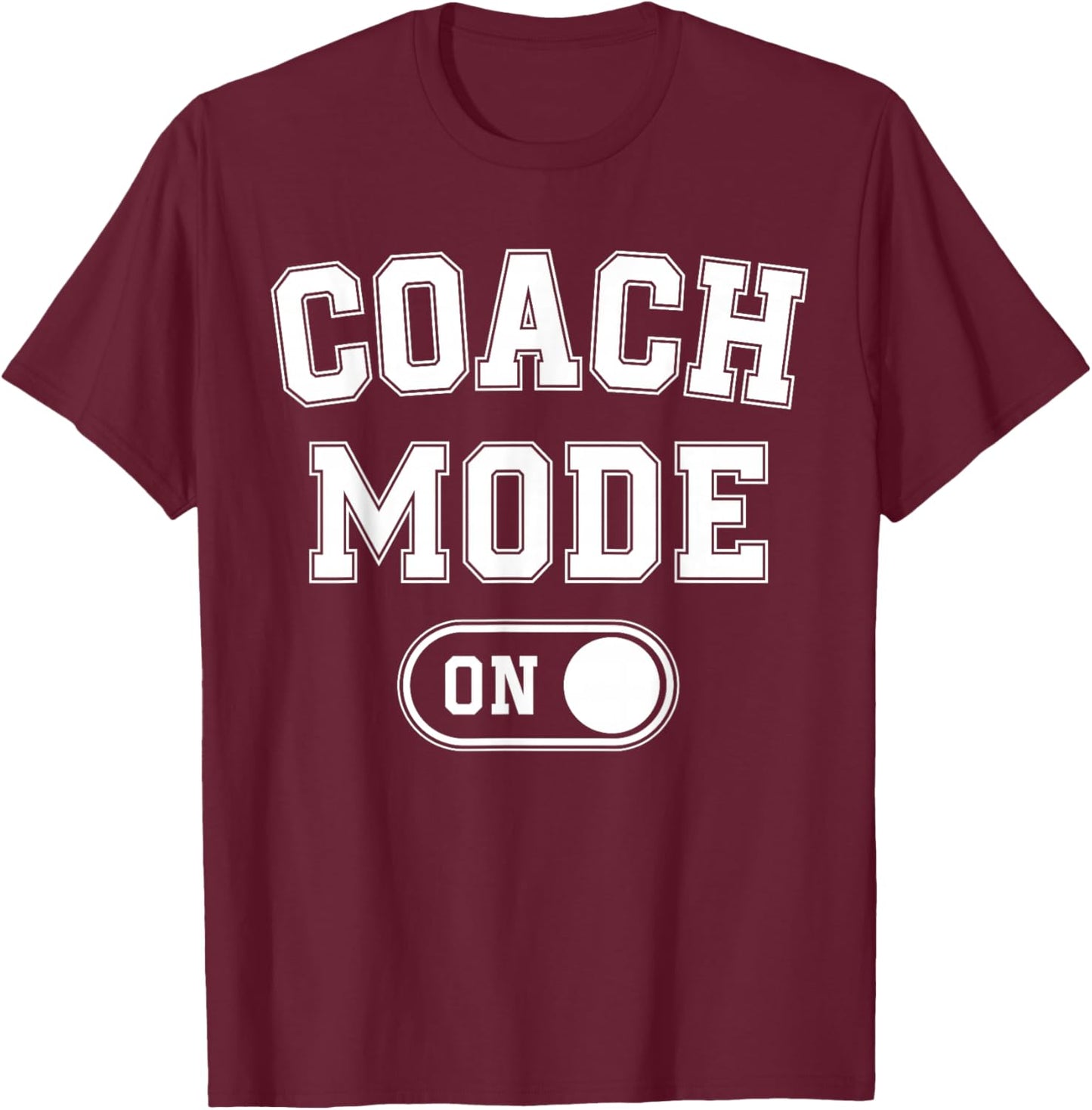 Coach Mode On Funny Team Leader Gift Trainer Dad Grandpa T-Shirt - T-Shirt | Maroon
