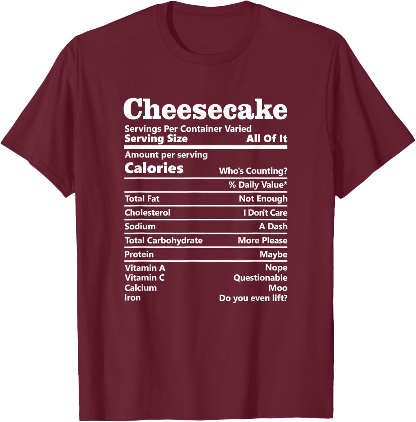 Cheesecake Nutrition Facts Funny Thanksgiving Calories T-Shirt - T-Shirt | Maroon