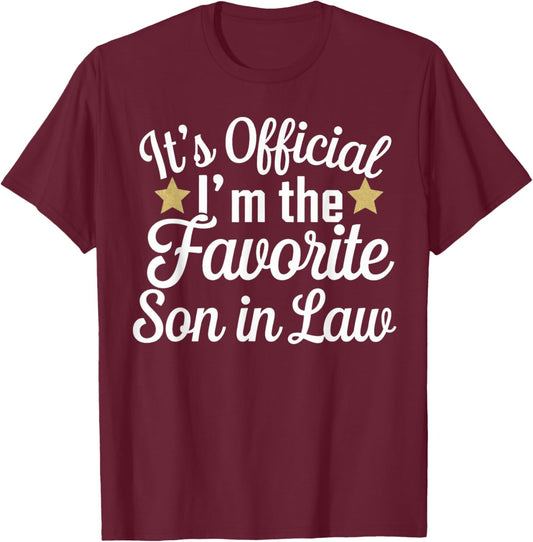 It's Official I'm the Favorite Son-in-Law Funny Men Humor T-Shirt - T-Shirt | Maroon