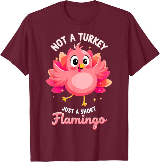 Not a Turkey just Short Flamingo Funny Thanksgiving T-Shirt - T-Shirt | Maroon