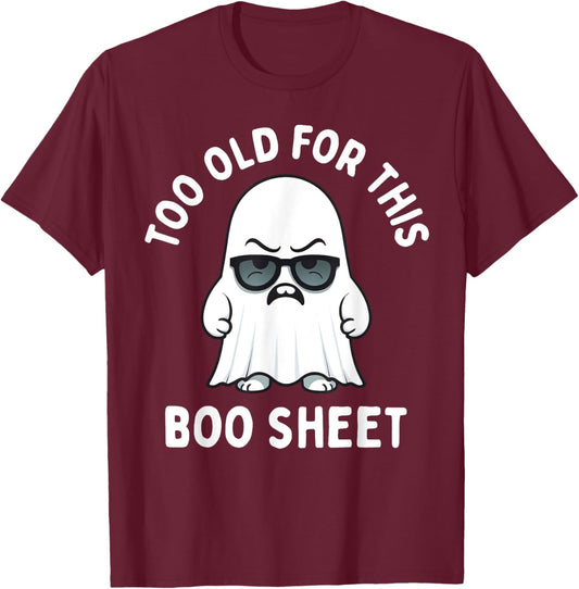 Too Old for This Boo Sheet Ghost Funny Halloween Men Women T-Shirt - T-Shirt | Maroon
