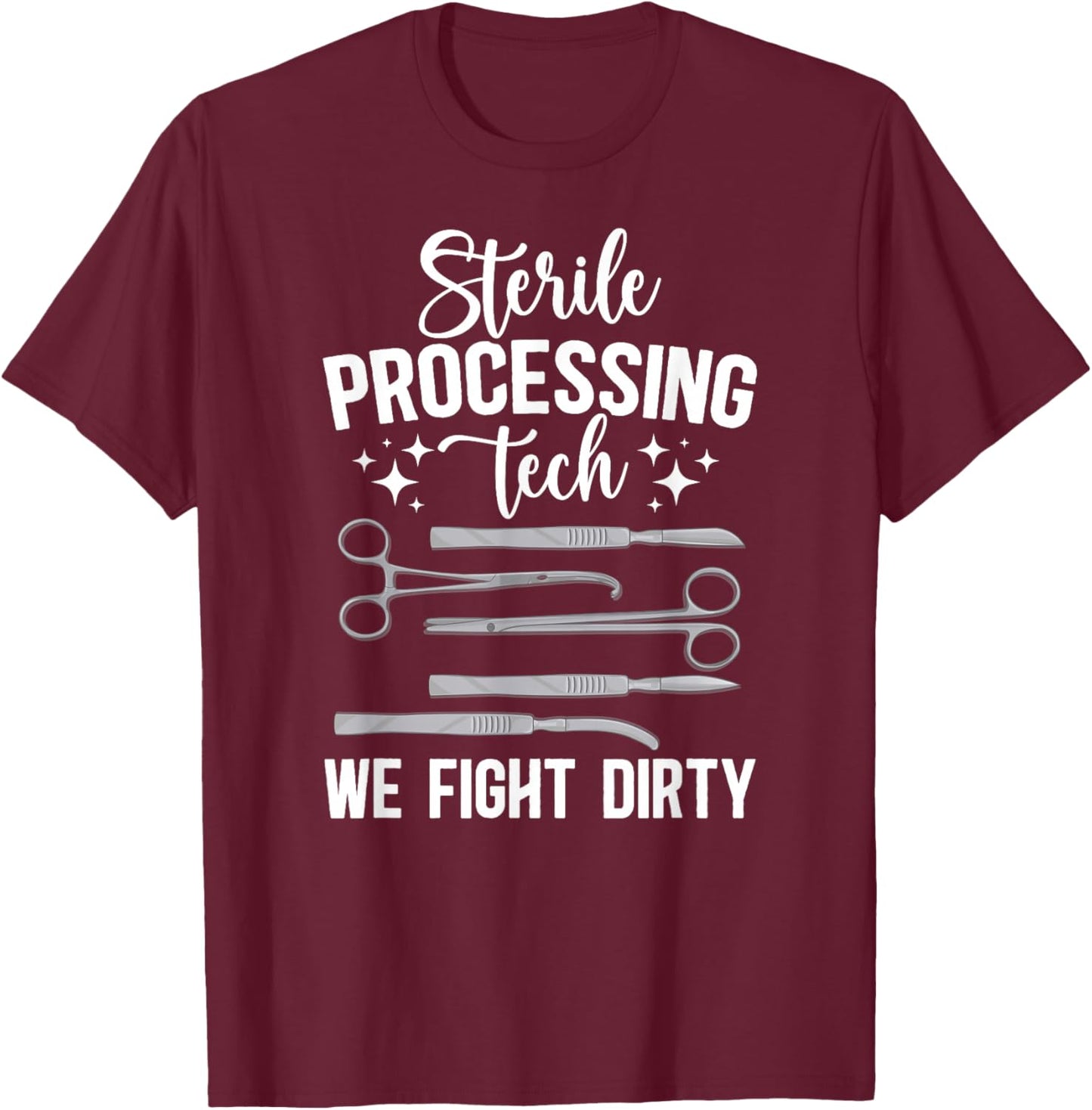 Sterile Processing Techs We Fight Dirty SPD Tech T-Shirt - T-Shirt | Maroon