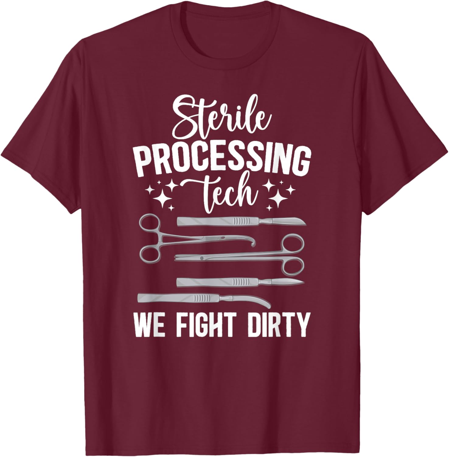 Sterile Processing Techs We Fight Dirty SPD Tech T-Shirt - T-Shirt | Maroon