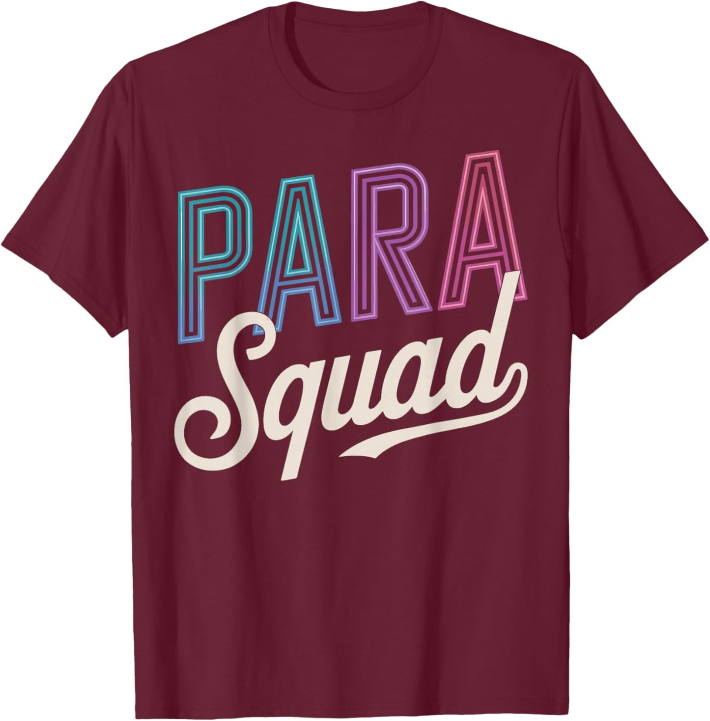 Para Squad Paraprofessional T-Shirt - T-Shirt | Maroon