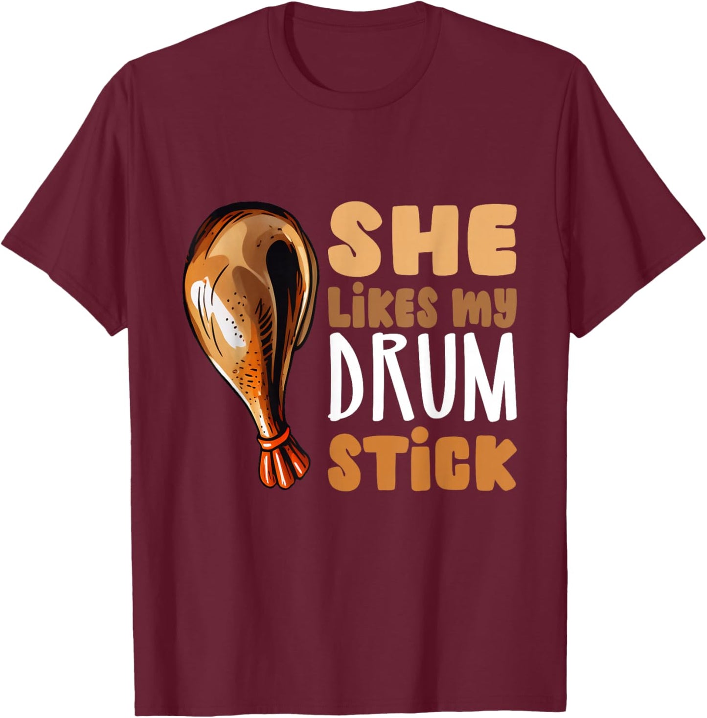 She Likes My Drum Stick Funny Thanksgiving Couple Matching T-Shirt - T-Shirt | Maroon