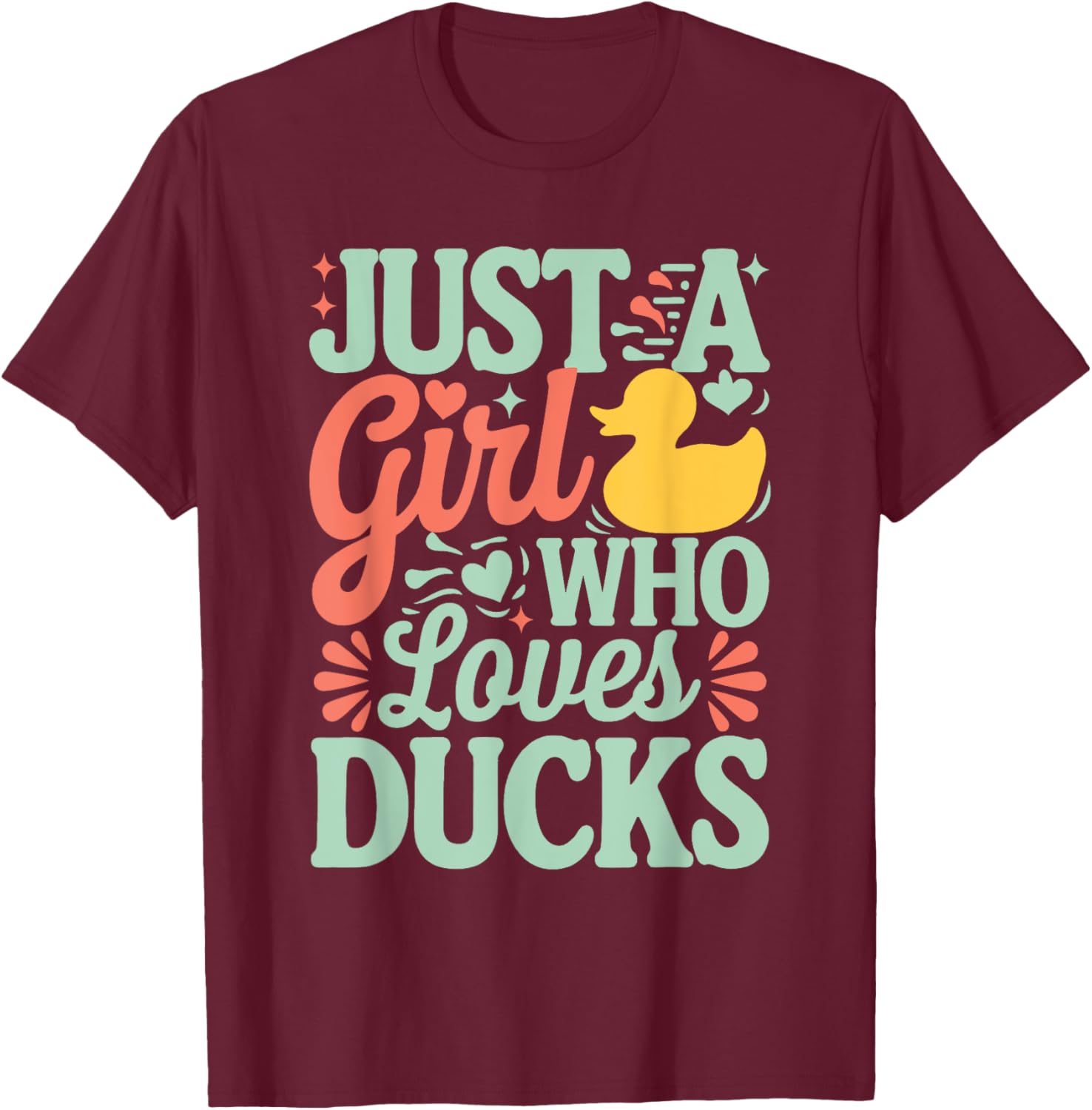 Just a girl who loves Ducks Girl T-Shirt - T-Shirt | Maroon