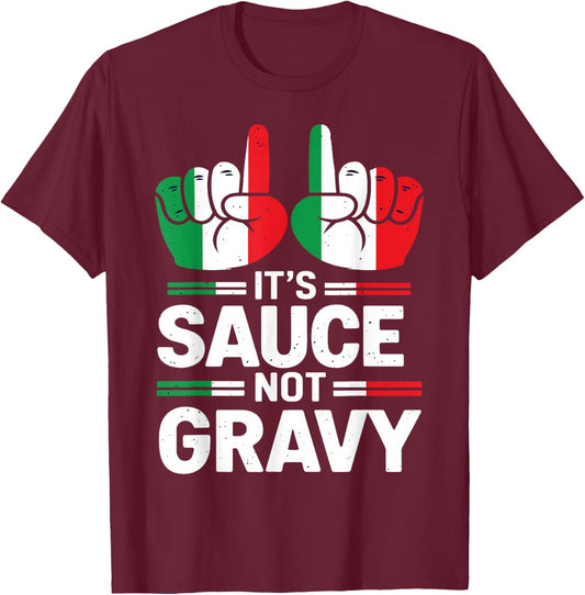 It's Sauce Not Gravy Funny Italian Themed Sayings T-Shirt - T-Shirt | Maroon