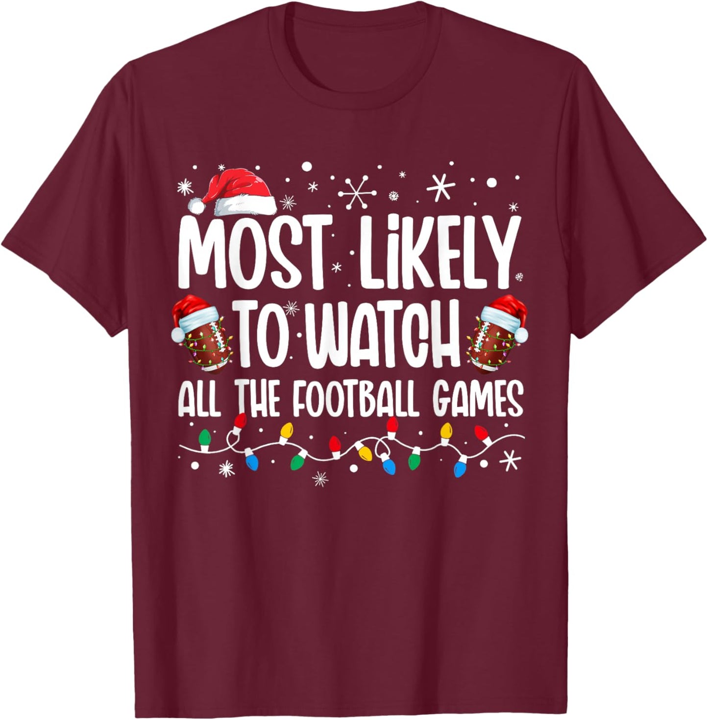 Most Likely To Watch All The Football Games Christmas Family T-Shirt - T-Shirt | Maroon