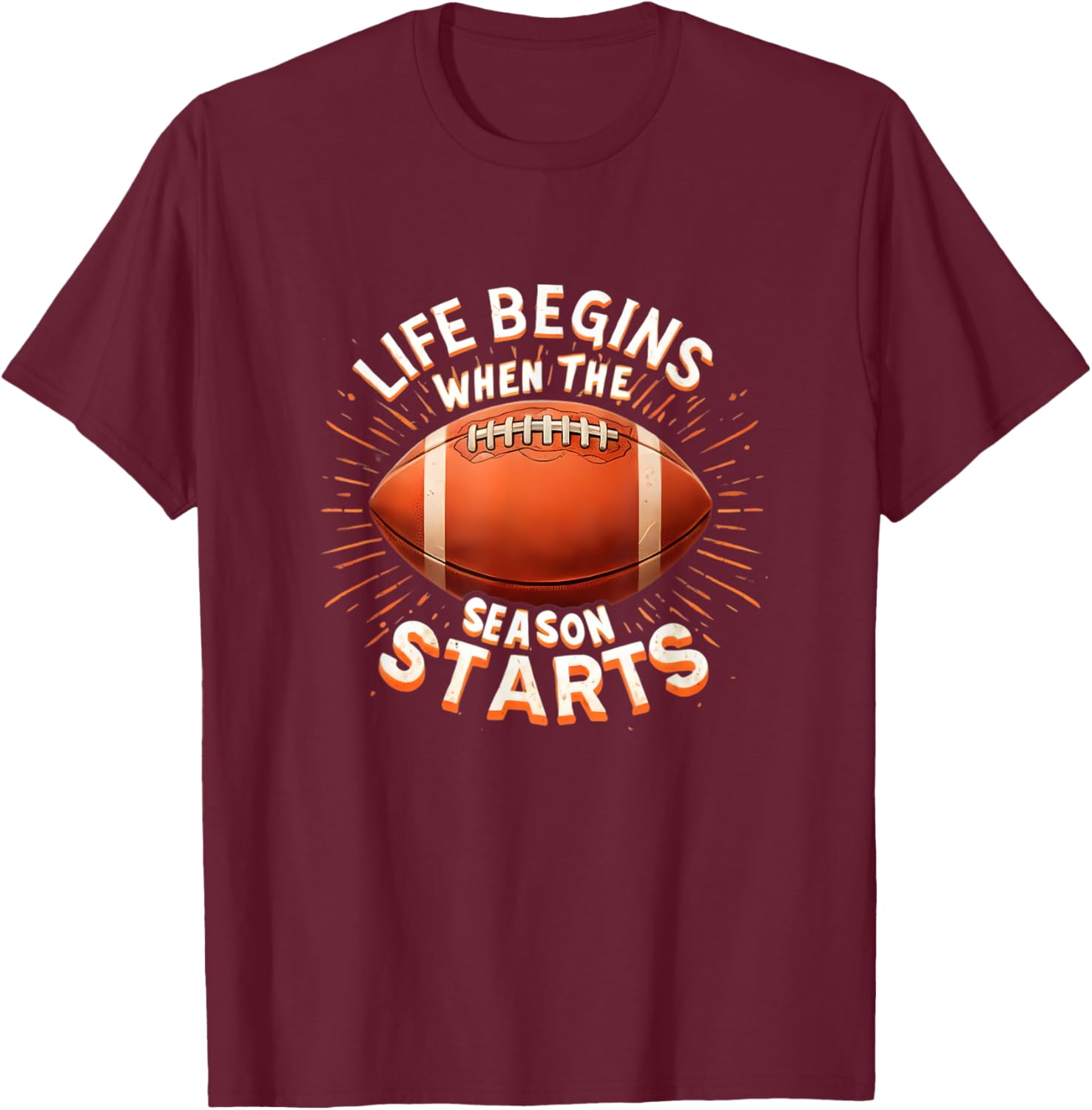 Life Begins When Football Season Starts Fan Lover Supporter T-Shirt - T-Shirt | Maroon