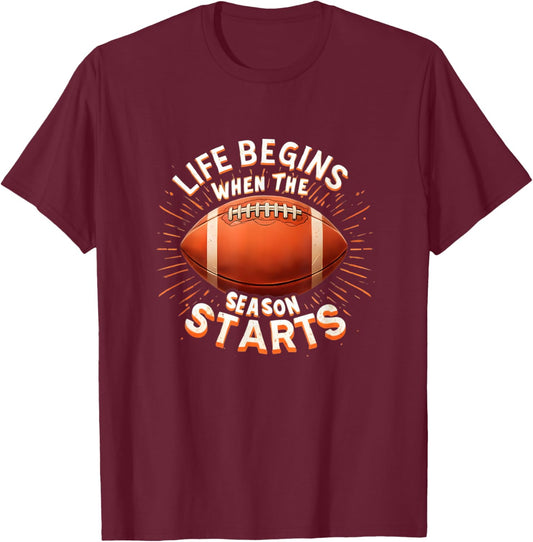 Life Begins When Football Season Starts Fan Lover Supporter T-Shirt - T-Shirt | Maroon