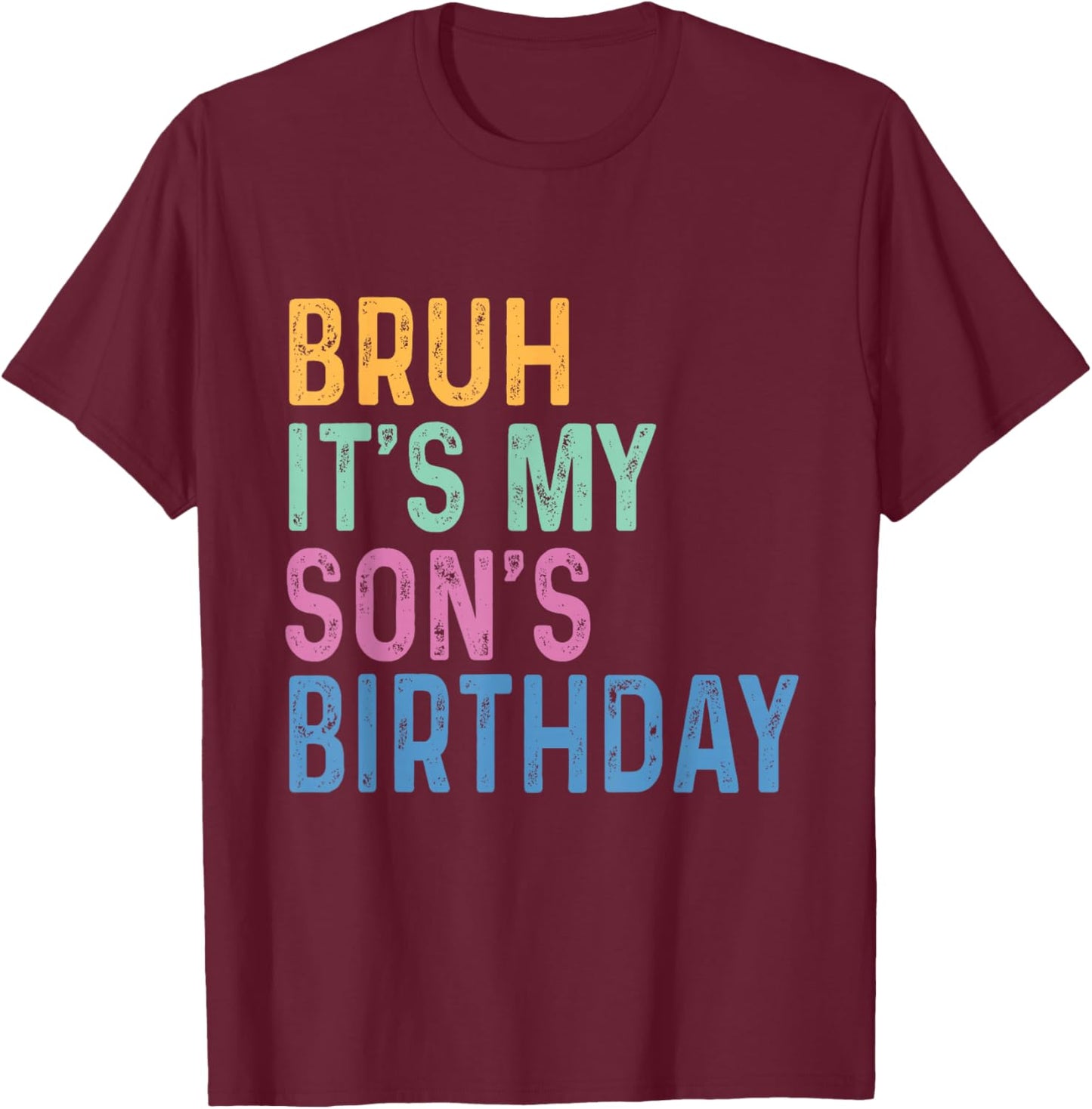 Bruh It's My Son's Birthday Funny Son T-Shirt - T-Shirt | Maroon