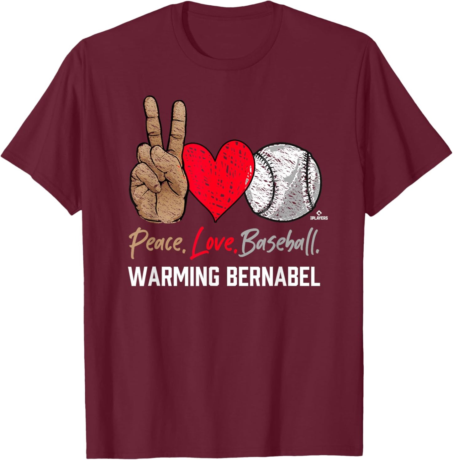 Peace Love Warming Bernabel Prospect Baseball Fan Gear T-Shirt - T-Shirt | Maroon