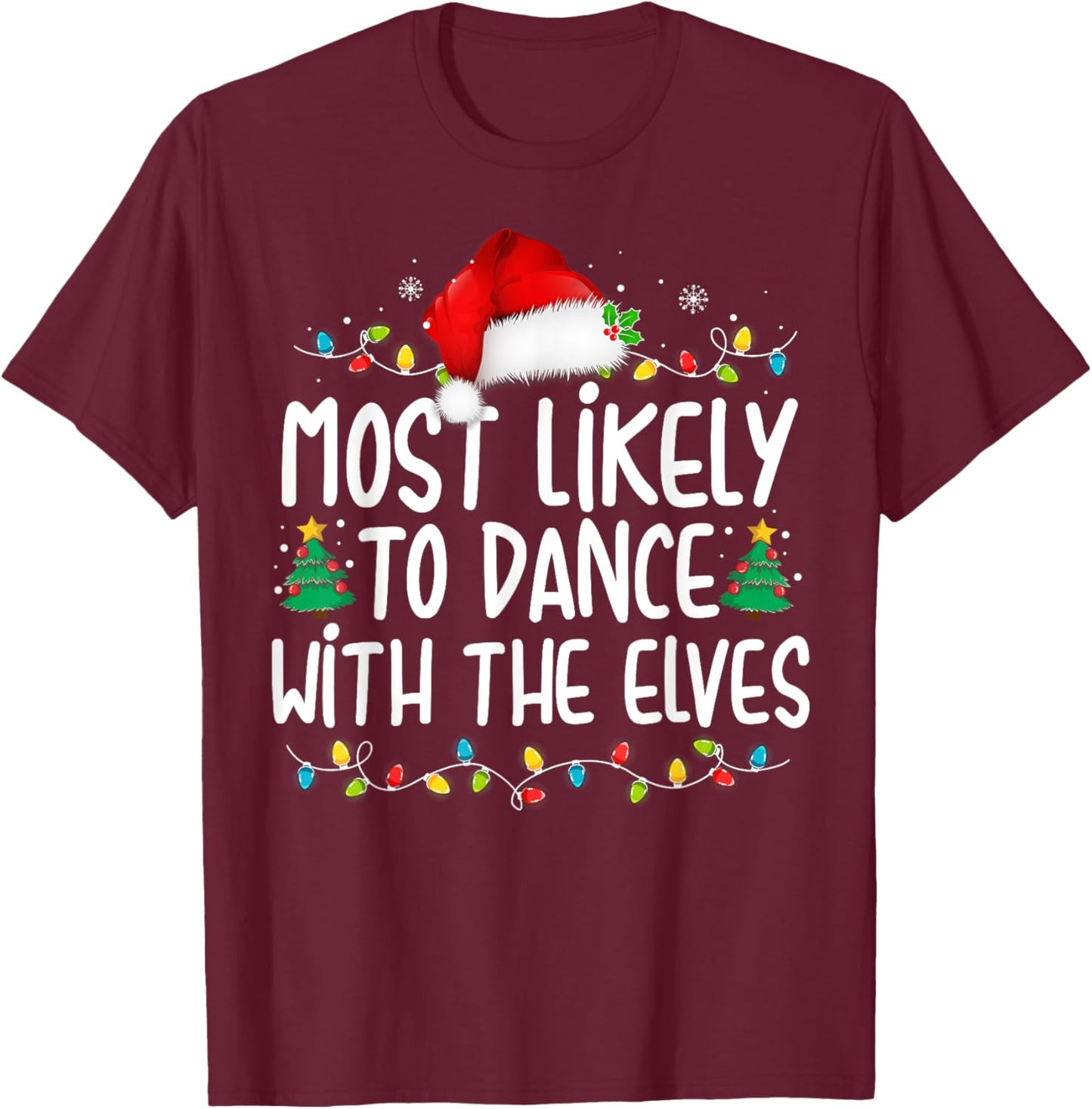 Most Likely To Dance With The Elves Christmas Matching T-Shirt - T-Shirt | Maroon