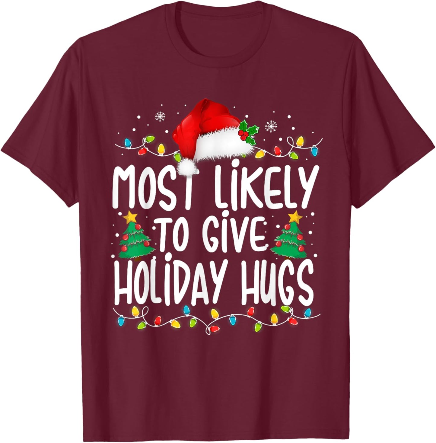Most Likely To Give Holiday Hugs Family Christmas Pajamas T-Shirt - T-Shirt | Maroon