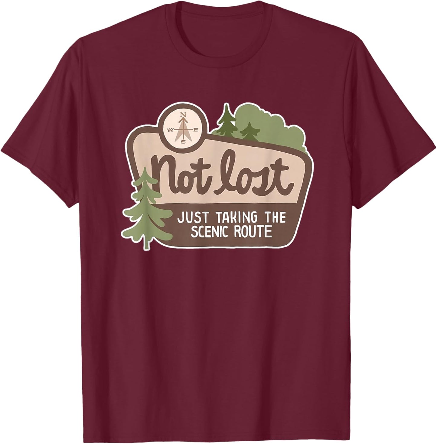 Not Lost Just Taking the Scenic Route Fun T-Shirt - T-Shirt | Maroon