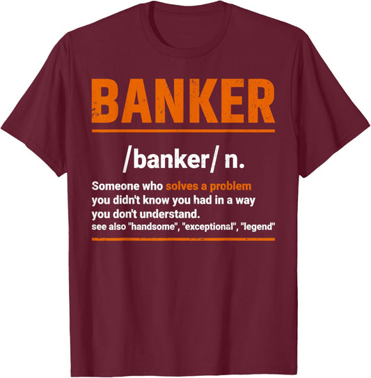 Banker Definition Financier Investment Banker Gifts T-Shirt - T-Shirt | Maroon
