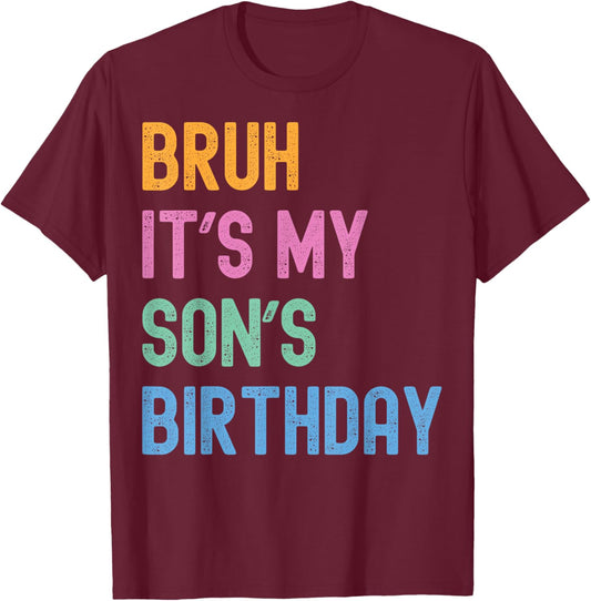 Bruh It's My Son's Birthday Bro Funny Parents Bday Party T-Shirt - T-Shirt | Maroon